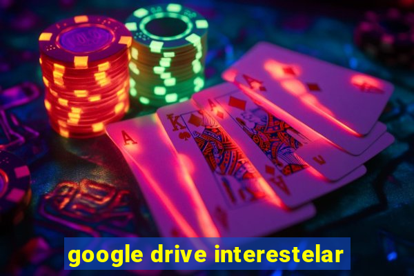 google drive interestelar